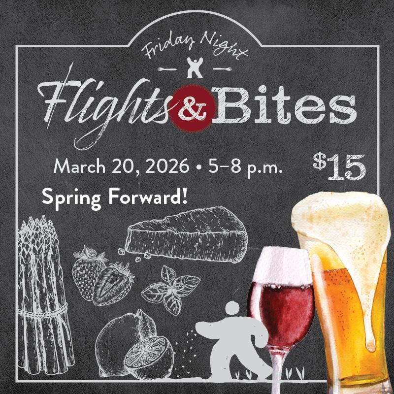 Chalkboard-style poster for "Friday Night Flights & Bites" on March 20, 2026, 5–8 p.m., $15. Features beer, wine, steak, and spring produce illustrations.
