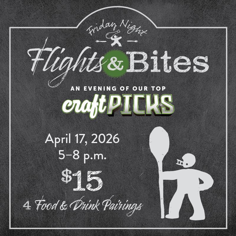 "Chalkboard-style poster for 'Friday Night Flights & Bites,' featuring craft picks. Event: April 17, 2026, 5–8 p.m. Price: $15 for four pairings."